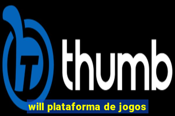 will plataforma de jogos